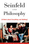 Seinfeld and Philosophy: A Book about Everything and Nothing Seinfeld and Philosophy: A Book about Everything and Nothing