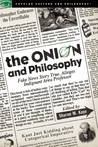 The Onion and Philosophy: Fake News Story True Alleges Indignant Area Professor The Onion and Philosophy: Fake News Story True Alleges Indignant Area Professor