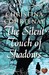 The Silent Touch of Shadows