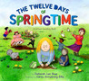 The Twelve Days of Springtime: A School Counting Book The Twelve Days of Springtime: A School Counting Book