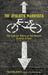 The Cyclist's Manifesto: The Case for Riding on Two Wheels Instead of Four