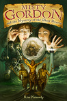Misty Gordon and the Mystery of the Ghost Pirates by Kim Kennedy Misty Gordon and the Mystery of the Ghost Pirates by Kim Kennedy