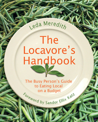 The Locavore's Handbook: The Busy Person's Guide to Eating Local on a Budget