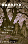 Haunted Cemeteries: Creepy Crypts, Spine-Tingling Spirits, and Midnight Mayhem