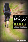 Weird Hikes, 2nd: A Collection of Bizarre, Funny, and Absolutely True Hiking Stories Weird Hikes, 2nd: A Collection of Bizarre, Funny, and Absolutely True Hiking Stories