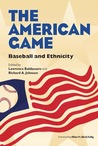 The American Game: Baseball and Ethnicity The American Game: Baseball and Ethnicity