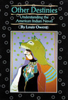 Other Destinies: Understanding the American Indian Novel Other Destinies: Understanding the American Indian Novel