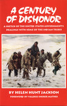 A Century of Dishonor: A Sketch of the United States Government's Dealings with some of the Indian Tribes A Century of Dishonor: A Sketch of the United States Government's Dealings with some of the Indian Tribes