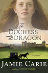 The Duchess and the Dragon by Jamie Carie