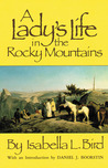 A Lady's Life in the Rocky Mountains by Isabella L. Bird