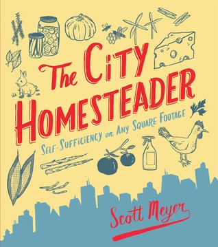 The City Homesteader: Self-Sufficiency on Any Square Footage