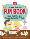 The New Parents' Fun Book: Hilarious Ways to Spend Your Precious Down Time! The New Parents' Fun Book: Hilarious Ways to Spend Your Precious Down Time!