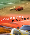 Corvette Racing: Six Generations from Sebring to Le Mans