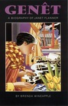 Genet: A Biography of Janet Flanner Genet: A Biography of Janet Flanner