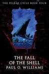 The Fall of the Shell (The Pelbar Cycle, #4)