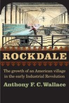Rockdale: The Growth of an American Village in the Early Industrial Revolution Rockdale: The Growth of an American Village in the Early Industrial Revolution