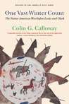 One Vast Winter Count: The Native American West before Lewis and Clark One Vast Winter Count: The Native American West before Lewis and Clark