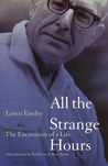 All the Strange Hours: The Excavation of a Life All the Strange Hours: The Excavation of a Life