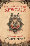 The Last Days of Newgate by Andrew Pepper The Last Days of Newgate by Andrew Pepper
