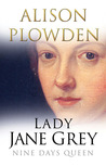 Lady Jane Grey: Nine Days Queen Lady Jane Grey: Nine Days Queen