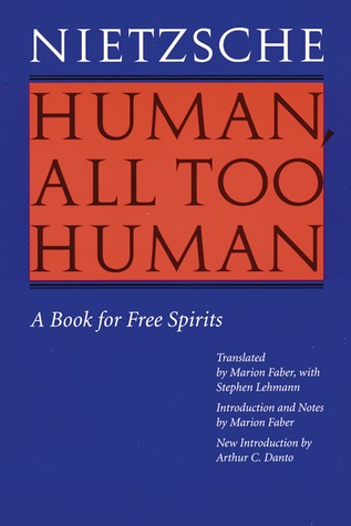 Human, All Too Human by Friedrich Nietzsche Human, All Too Human by Friedrich Nietzsche