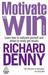Motivate to Win: How to Motivate Yourself and Others