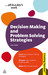 Decision Making and Problem Solving Strategies: Learn Key Problem Solving Strategies; Sharpen Your Creative Thinking Skills; Make Effective Decisions (Paperback)