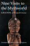Nine Visits to the Mythworld: Ghandl of the Qayahl Llaanas