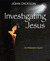 Investigating Jesus: An His...