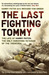 The Last Fighting Tommy: The Life of Harry Patch, the Only Surviving Veteran of the Trenches