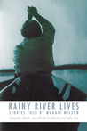 Rainy River Lives: Stories Told by Maggie Wilson