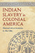 Indian Slavery in Colonial America