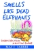 Smells Like Dead Elephants:...