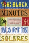 The Black Minutes by Martin Solares The Black Minutes by Martin Solares