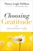 Choosing Gratitude by Nancy Leigh DeMoss Choosing Gratitude by Nancy Leigh DeMoss
