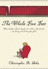 The Whole Five Feet by Christopher R. Beha