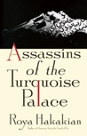 Assassins of the Turquoise Palace by Roya Hakakian