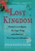 Lost Kingdom by Julia Flynn Siler Lost Kingdom by Julia Flynn Siler