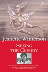 Sexing the Cherry by Jeanette Winterson Sexing the Cherry by Jeanette Winterson