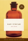 Say Uncle by Kay Ryan Say Uncle by Kay Ryan
