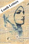 Loath Letters by Christy Leigh Stewart Loath Letters by Christy Leigh Stewart