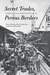 Secret Trades, Porous Borders: Smuggling and States Along a Southeast Asian Frontier, 1865-1915 (Paperback)
