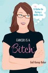 Cancer is a Bitch by Gail Konop Baker