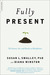 Fully Present: The Science, Art, and Practice of Mindfulness (Paperback)