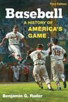 Baseball, 3rd Ed. by Benjamin G. Rader