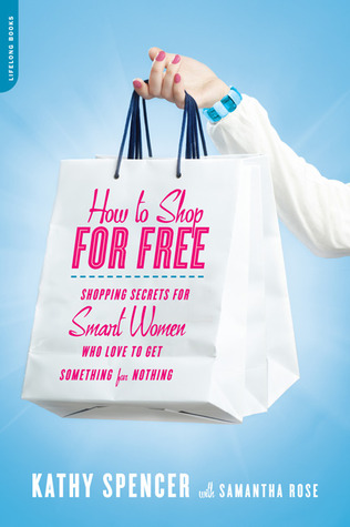 How to Shop for Free by Kathy Spencer
