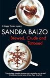 Brewed, Crude and Tattooed (Maggy Thorsen Mystery #4) Brewed, Crude and Tattooed (Maggy Thorsen Mystery #4)