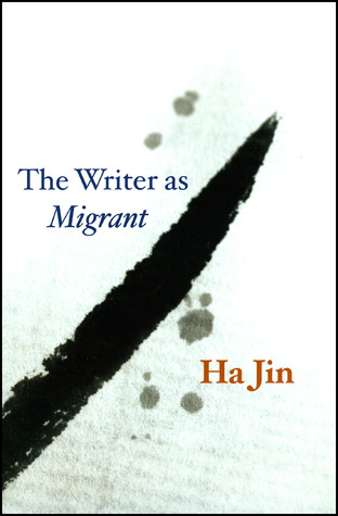 The Writer as Migrant by Ha Jin The Writer as Migrant by Ha Jin