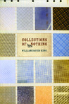 Collections of Nothing by William Davies King Collections of Nothing by William Davies King