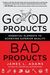 Good Products, Bad Products: Essential Elements to Achieving Superior Quality